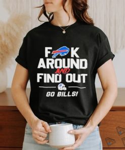 Buffalo Bills Fuck Around And Find Out Go Bills 2024 Shirt
