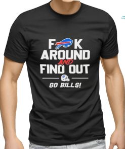 Buffalo Bills Fuck Around And Find Out Go Bills 2024 Shirt