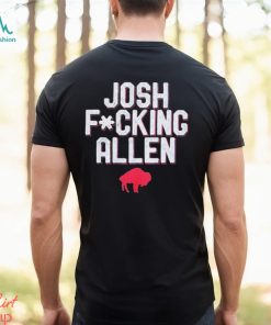 Buffalo Bills Josh Fucking Allen t shirt