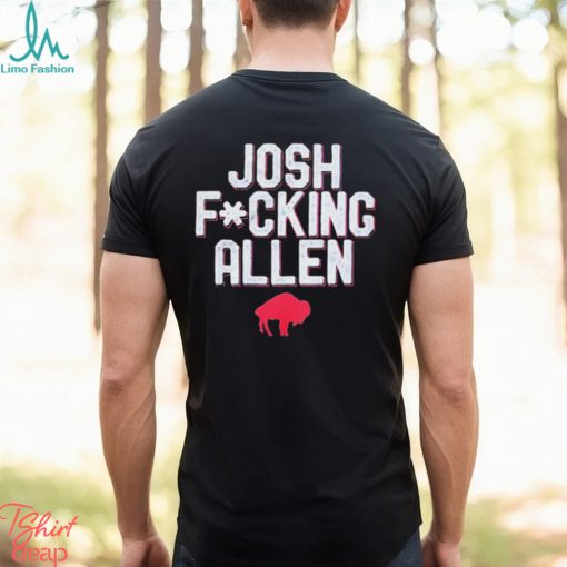 Buffalo Bills Josh Fucking Allen t shirt