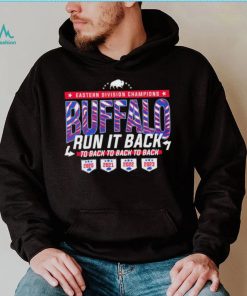 Buffalo Bills Run It Back Eastern Division Champions to back to back to back shirt, hoodie, sweater, long sleeve and tank top Buffalo Bills Run It Back Eastern Division Champions to back to back to back shirt