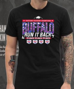 Buffalo Bills Run It Back Eastern Division Champions to back to back to back shirt, hoodie, sweater, long sleeve and tank top Buffalo Bills Run It Back Eastern Division Champions to back to back to back shirt