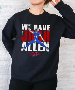Buffalo Bills We Have Josh Allen T Shirt