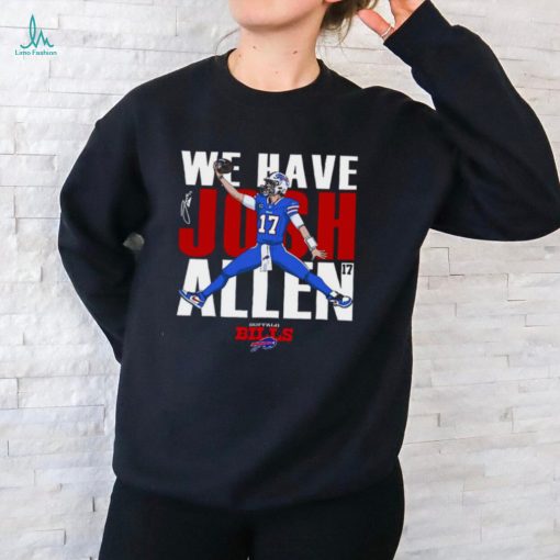 Buffalo Bills We Have Josh Allen T Shirt