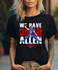 Buffalo Bills We Have Josh Allen T Shirt