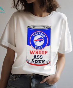 Buffalo Bills Whoop Ass Soup Shirt, hoodie, sweater, long sleeve and tank top Buffalo Bills Whoop Ass Soup Shirt
