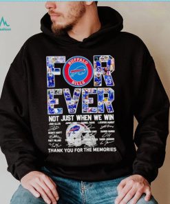 Buffalo Bills forever not just when we win thank you for the memories shirt