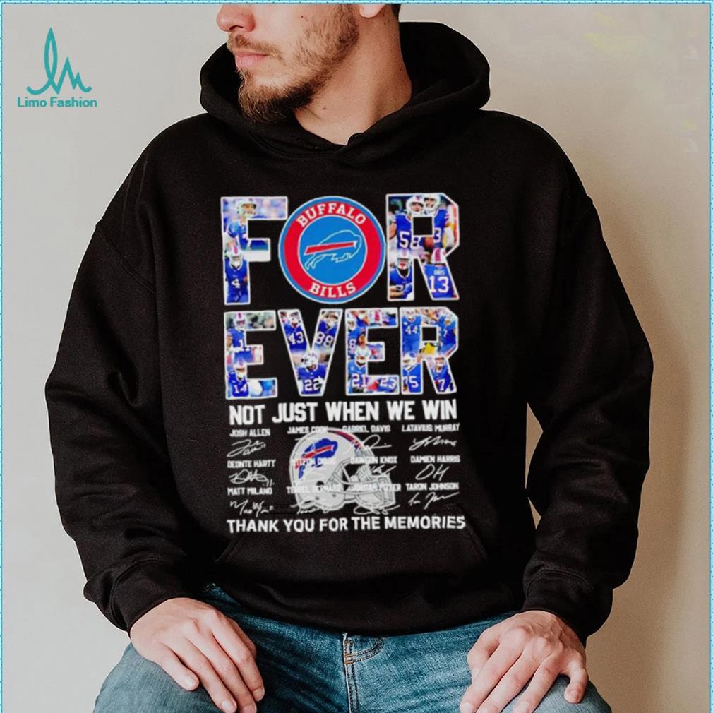 Buffalo Bills forever not just when we win thank you for the memories shirt Buffalo Bills forever not just when we win thank you for the memories shirt