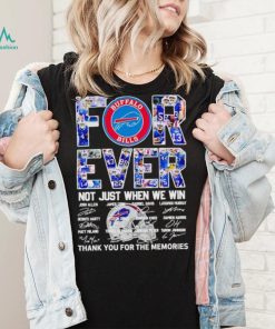 Buffalo Bills forever not just when we win thank you for the memories shirt
