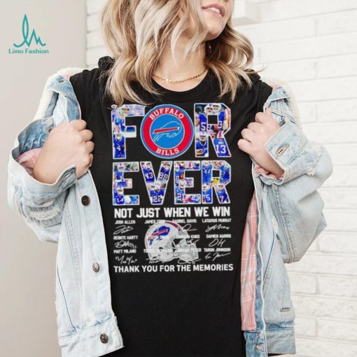 Buffalo Bills forever not just when we win thank you for the memories shirt