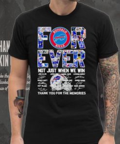 Buffalo Bills forever not just when we win thank you for the memories shirt