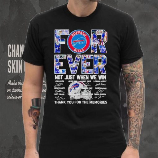 Buffalo Bills forever not just when we win thank you for the memories shirt