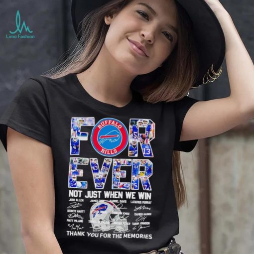 Buffalo Bills forever not just when we win thank you for the memories shirt