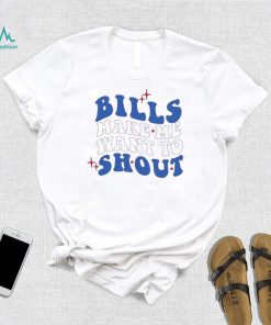 Buffalo Bills make me want to shout shirt
