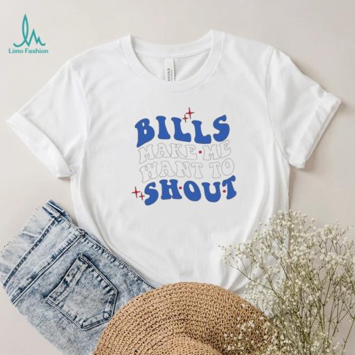 Buffalo Bills make me want to shout shirt