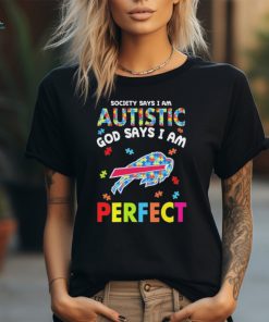 Buffalo Bills society says I am Autistic god says I am perfect shirt
