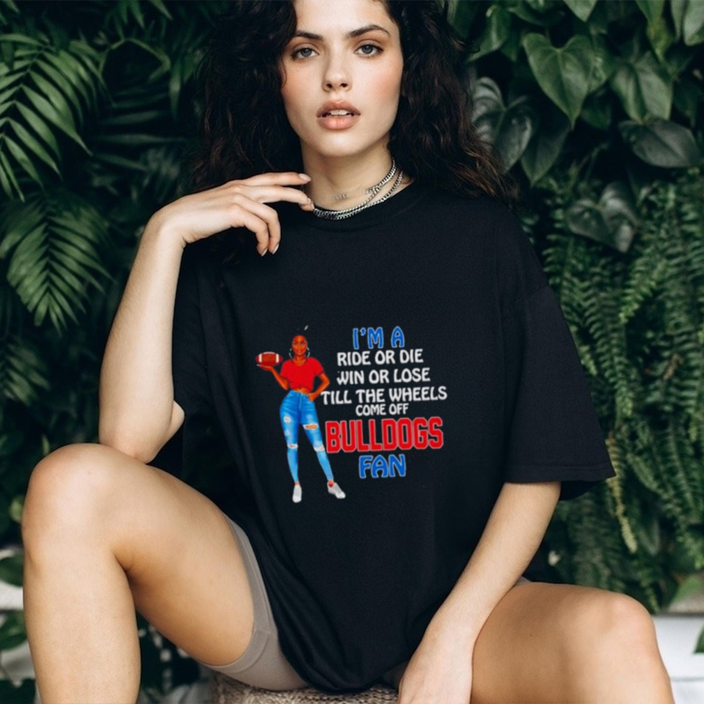 Bulldogs Supermodel football I’m a ride or die win or lose till the wheels come off Bulldogs fan shirt Bulldogs Supermodel football I’m a ride or die win or lose till the wheels come off Bulldogs fan shirt