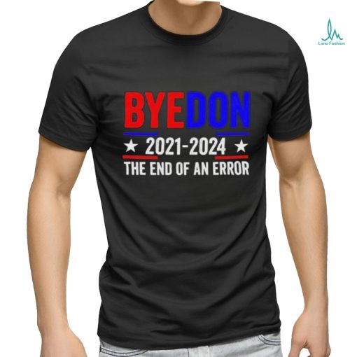 Byedon 2021 2024 The End Of An Error Shirt