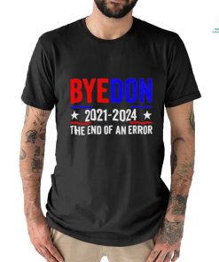 Byedon 2021 2024 The End Of An Error Shirt