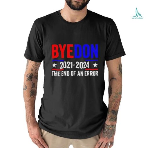 Byedon 2021 2024 The End Of An Error Shirt