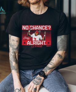 C.j. stroud no chance alright. shirt