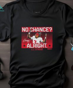 C.j. stroud no chance alright. shirt