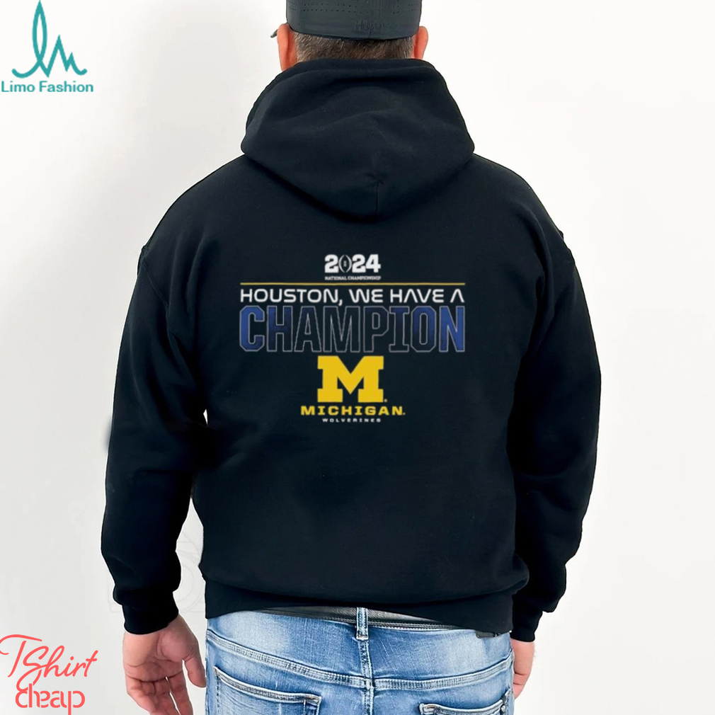 CFP 2023 Houston, We Have A National Champions Michigan wolverines shirt CFP 2023 Houston, We Have A National Champions Michigan wolverines shirt