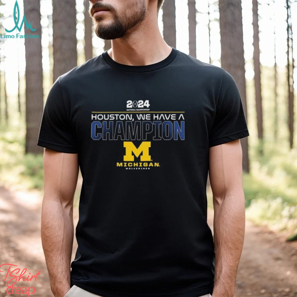 CFP 2023 Houston, We Have A National Champions Michigan wolverines shirt CFP 2023 Houston, We Have A National Champions Michigan wolverines shirt
