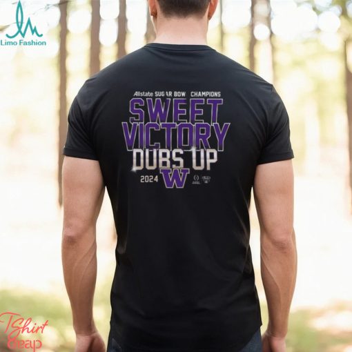 CFP 2024 Washington Huskies Sugar Bowl Champions Sweet Victory Dubs Up Shirt
