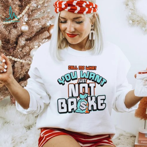 Call Me What You Want Shirt Miami Dunks Shirt To Match Sneakers