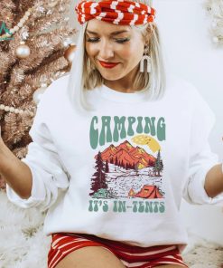 Camping it’s in tents shirt