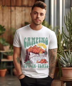 Camping it’s in tents shirt