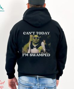 Can’t Today I’m Swamped Shirt
