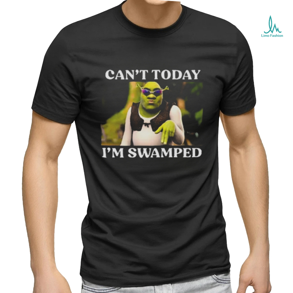 Can't Today I'm Swamped Shrek Meme T Shirt - Limotees