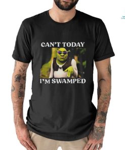 Can’t Today I’m Swamped Shrek Meme T Shirt