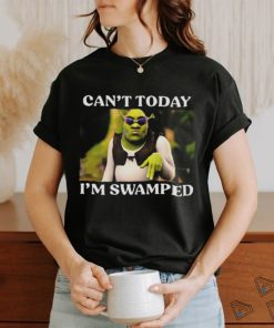 Can’t Today I’m Swamped Shrek Meme T Shirt