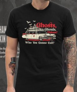 Car ghost ghouls visions Who you gonna call shirt