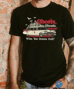 Car ghost ghouls visions Who you gonna call shirt