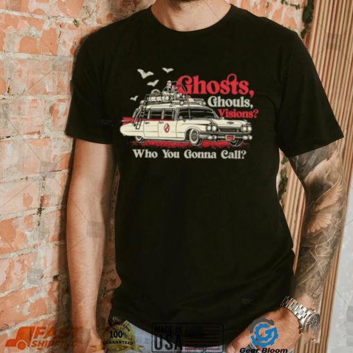 Car ghost ghouls visions Who you gonna call shirt