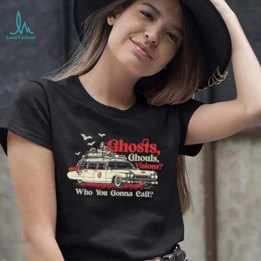 Car ghost ghouls visions Who you gonna call shirt