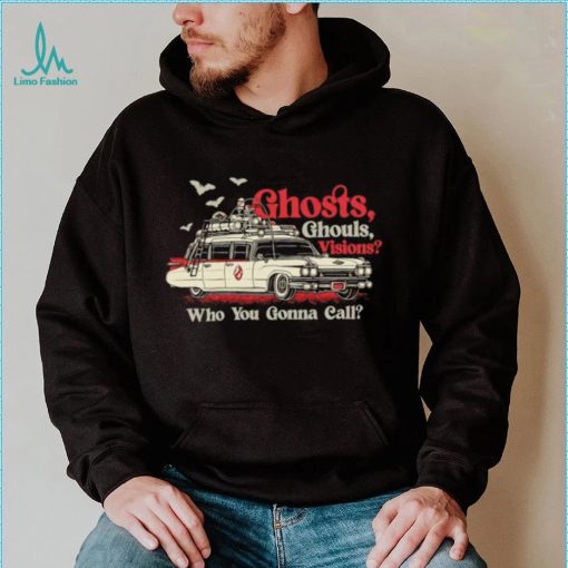 Car ghost ghouls visions Who you gonna call shirt
