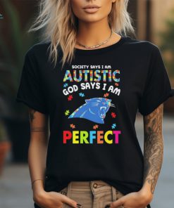 Carolina Panthers society says I am Autistic god says I am perfect shirt