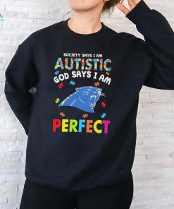 Carolina Panthers society says I am Autistic god says I am perfect shirt