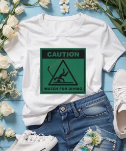 Caution Watch For Diving Shirt, hoodie, sweater, long sleeve and tank top Caution Watch For Diving Shirt