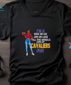 Cavaliers Supermodel football I’m a ride or die win or lose till the wheels come off Cavaliers fan shirt
