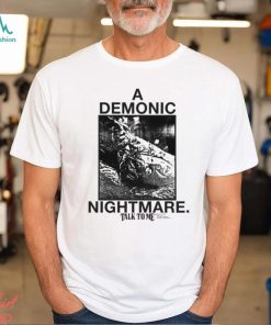 Ceramics X Talk To Me Demonic Nightmare Popover Shirt, hoodie, sweater, long sleeve and tank top Ceramics X Talk To Me Demonic Nightmare Popover Shirt