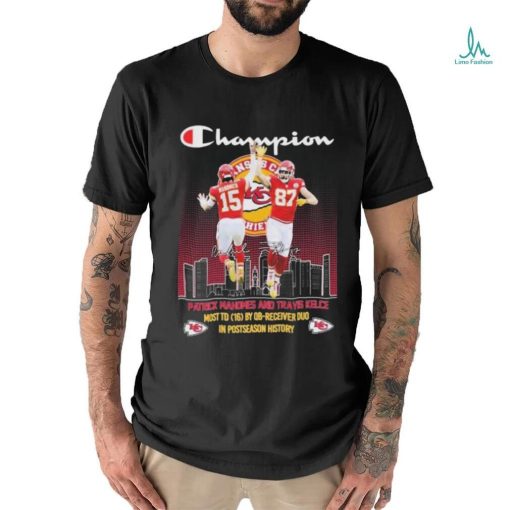 Champion Patrick Mahomes And Travis Kelce Most 16 By Qb receiver Duo In Postseason History Signatures Shirt