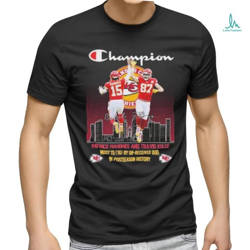 Champion Patrick Mahomes And Travis Kelce Most 16 By Qb receiver Duo In Postseason History Signatures Shirt