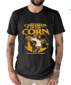 Children of the Corn we shall see how the Lord favors you shirt