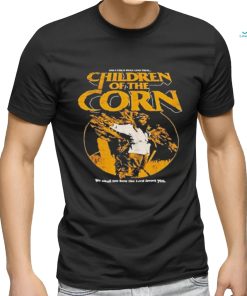 Children of the Corn we shall see how the Lord favors you shirt